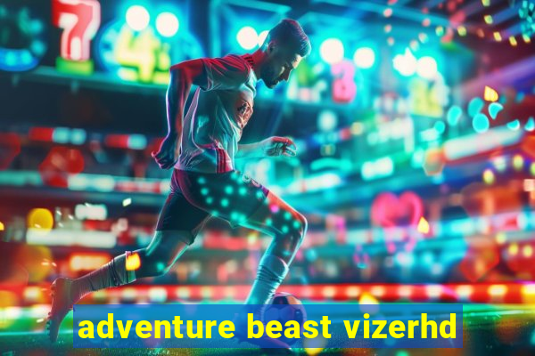 adventure beast vizerhd